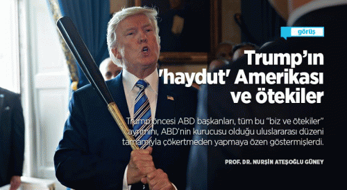 Trump’ın 'haydut' Amerikası ve ötekiler