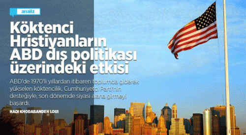 Analiz | Köktenci Hristiyanların ABD dış politikası üzerindeki etkisi