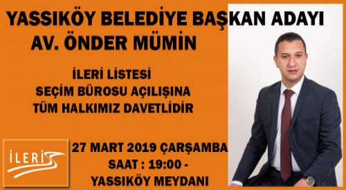 Önder MÜMİN seçim irtibat bürosu açıyor