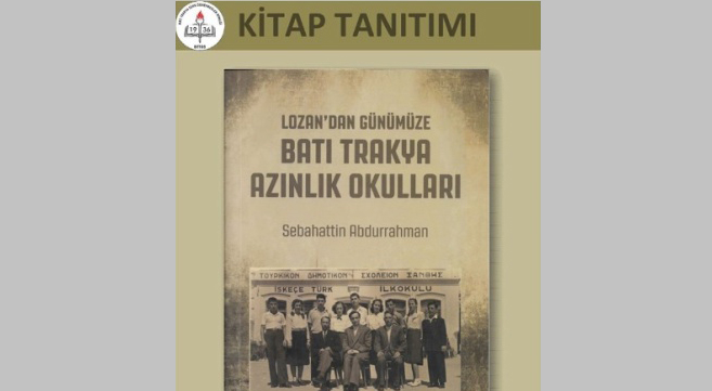 Sebahattin Abdurrahman'ın 'Lozan'dan Günümüze Batı Trakya Azınlık Okulları' adlı kitabı tanıtılacak
