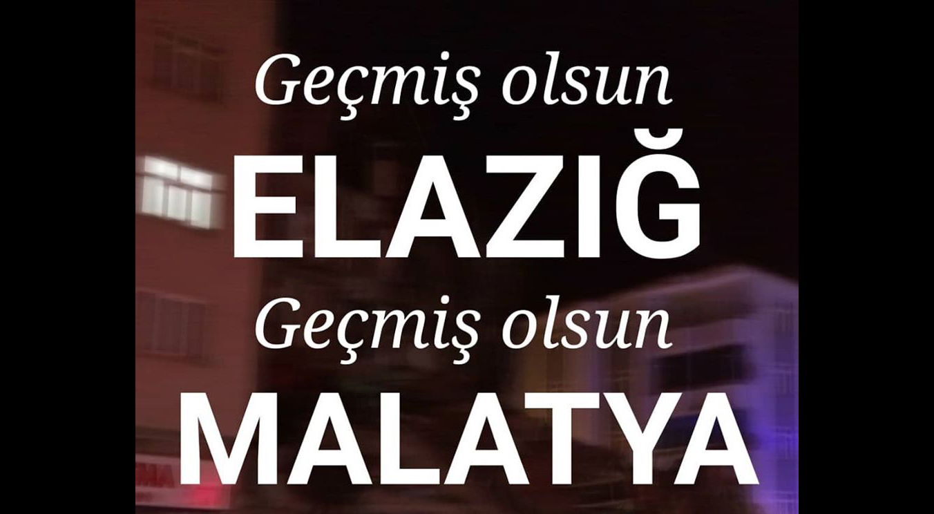 Geçmiş olsun Türkiye! Dualarımız sizinle...