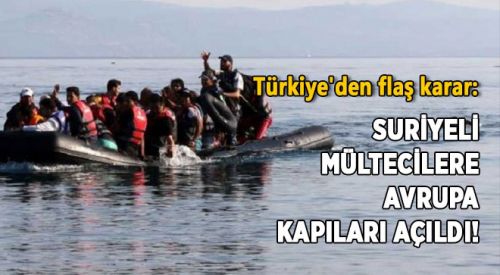 Türkiye'den flaş karar: Mültecilere Avrupa kapıları açıldı!