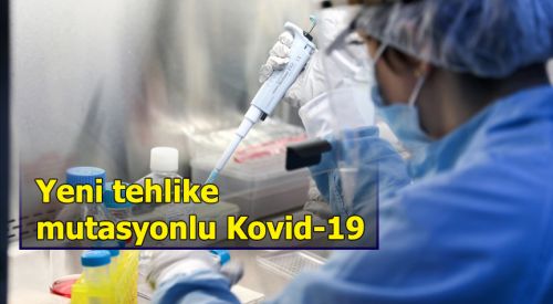 Uzmanlara göre yeni tehlike mutasyonlu Kovid-19 virüsü