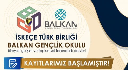 “İSKEÇE TÜRK BİRLİĞİ BALKAN GENÇLİK OKULU” BAŞLIYOR