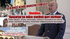 Dendias: Ayasofya'ya müze statüsü geri verilsin