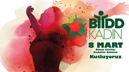 8 Mart Dünya Emekçi Kadınlar Günü kutlu olsun