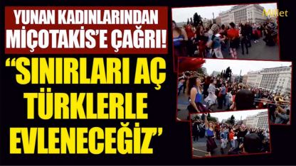 Yunan kadınlardan Türklerle evlenmek için Miçotakis'e "sınırları aç" çağrısı