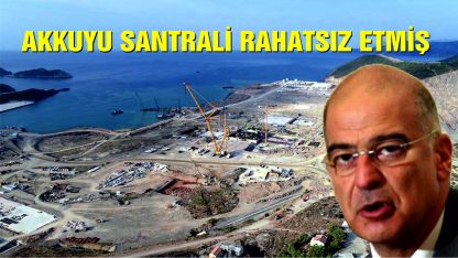 Dendias Türkiye'yi ABD'ye şikayet etmiş: Akkuyu Santrali bizi endişelendiriyor