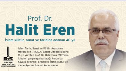 Prof. Dr. Halit Eren: İslam kültür, sanat ve tarihine adanan 40 yıl
