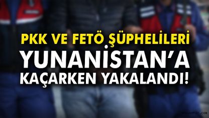 Terör örgütleri FETÖ ve PKK'lılar Yunanistan'a sığınmaya devam ediyor