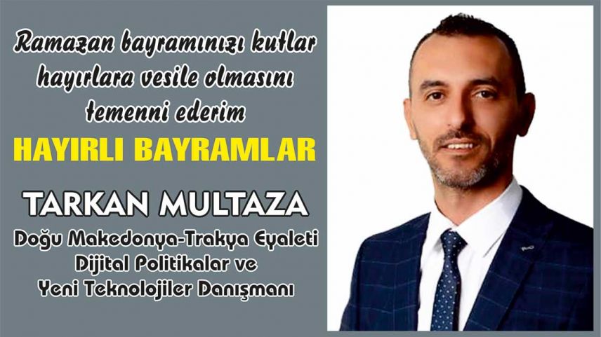 Eyalet Başkanlığı Danışmanı Tarkan Multaza'dan bayram kutlaması