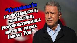 Hulusi Akar'dan Yunanistan'a: "Bu yol çıkar yol değil"