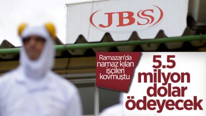 JBS, işten çıkardığı Müslüman çalışanlarına 5.5 milyon dolar ödeyecek