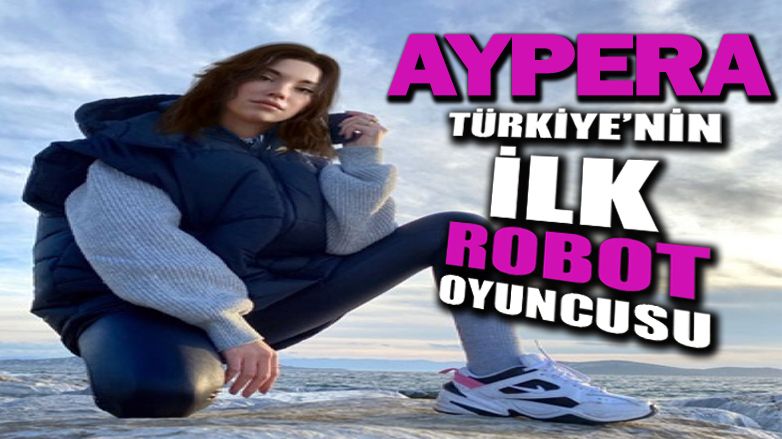 İşte Türkiye'nin ilk robot oyuncusu Aypera