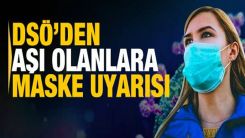 DSÖ'den aşı olanlara maske uyarısı