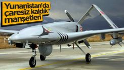 Yunan basını: "Atina, Türk İHA'larına karşı çaresiz"