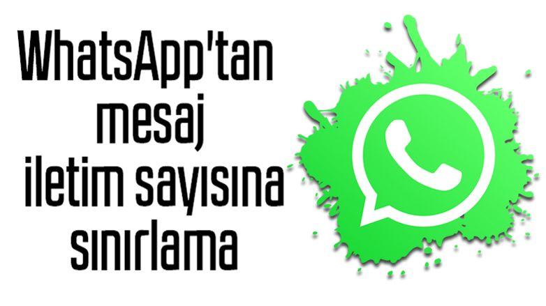 WhatsApp'tan mesaj iletim sayısına sınırlama