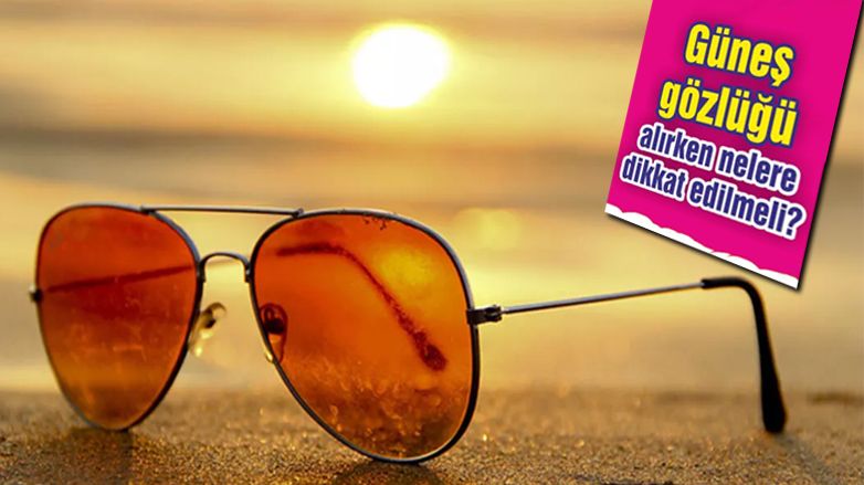 Güneş gözlüğü seçiminde dikkat edilmesi gereken noktalar