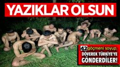 Yunanistan'da çırılçıplak soyulup dövülerek Türkiye'ye gönderildiler