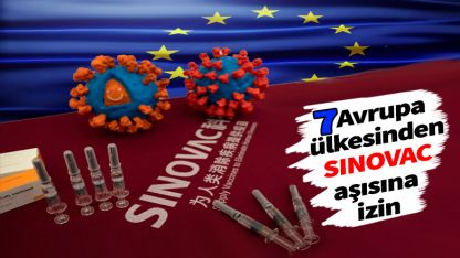 AB'de Sinovac yasağı gevşiyor: 7 ülkeden izin
