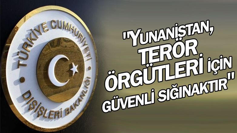 Türkiye Dışişleri Bakanlığı: 'Yunanistan, terör örgütleri için güvenli sığınaktır'