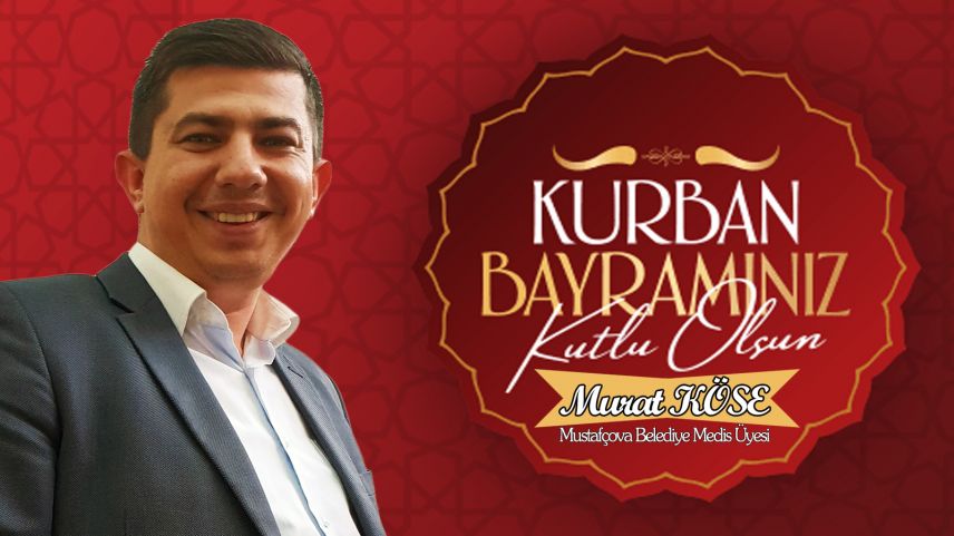 Mustafçova Belediye Meclis Üyesi Murat Köse'den bayram kutlaması