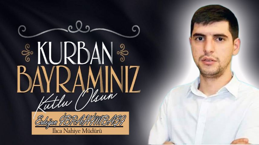 Ilıca Nahiye Müdürü Erdoğan İbrahimbaşı Kurban bayramını kutladı