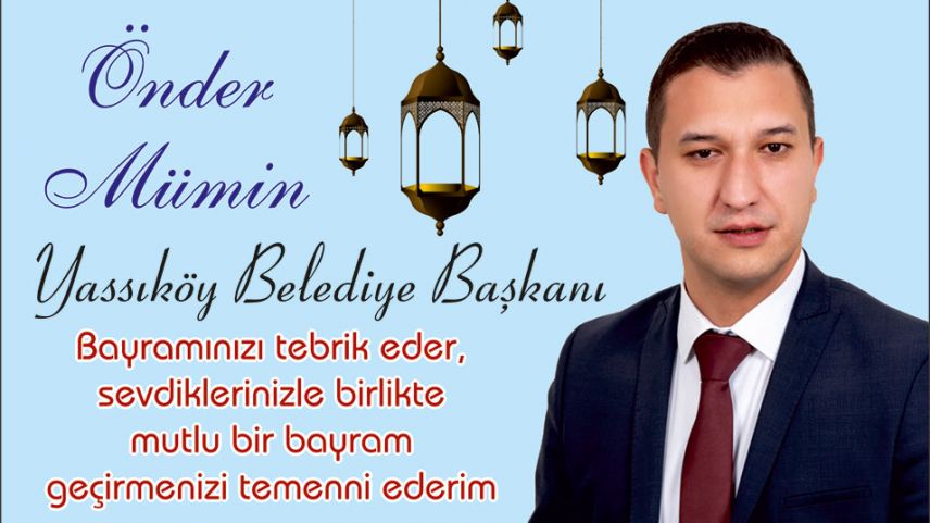 Yassıköy Belediye Başkanı Önder Mümin'den bayram kutlaması