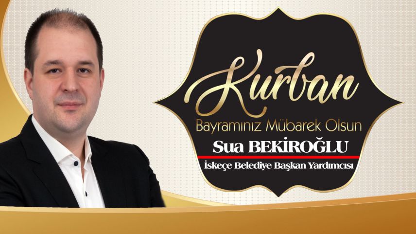 İskeçe Belediye Başkan Yardımcısı Sua Bekiroğlu'ndan bayram tebriği