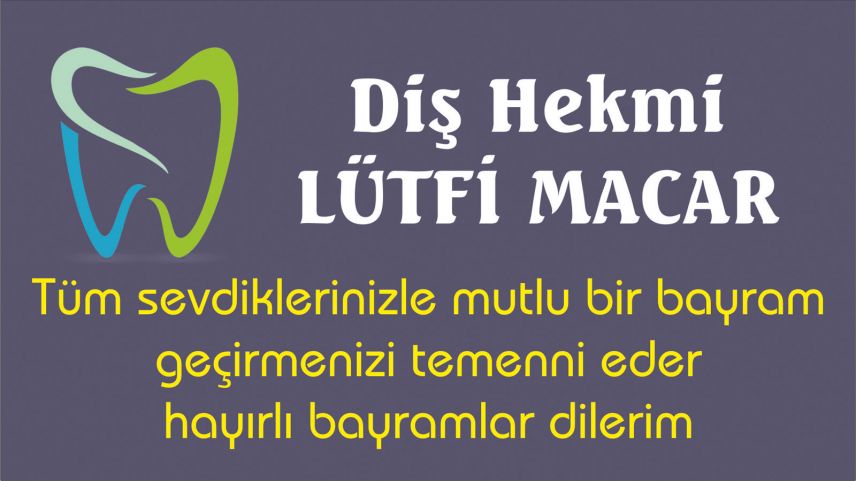 Diş Hekimi Lütfi Macar'dan bayram tebriği