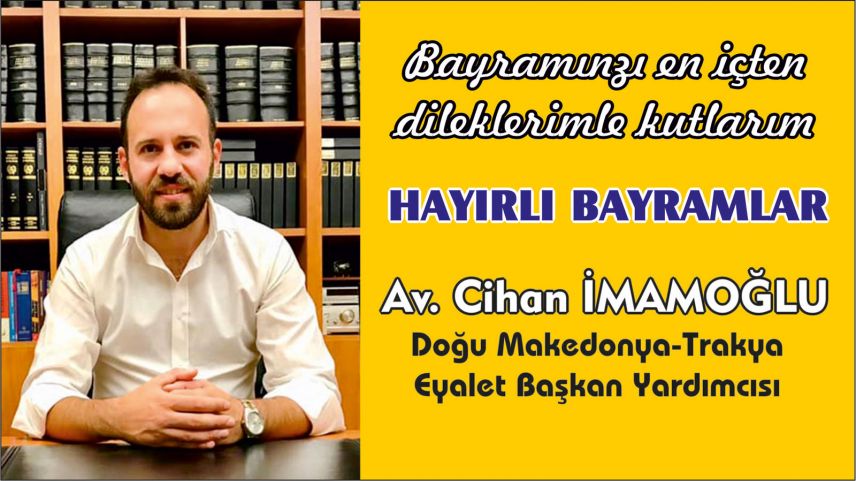 Eyalet Başkan Yardımcısı Av. Cihan İmamoğlu hayırlı bayramlar diledi