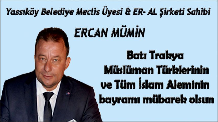 Yassıköy Belediye Meclis Üyesi Ercan Mümin bayramınızı kutladı 