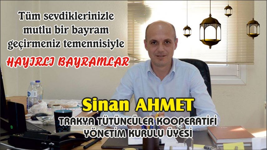 Trakya Tütüncüler Kooperatifi Yönetim Kurulu Üyesi Sinan Ahmet'den bayram kutlaması