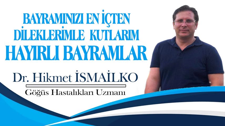 Göğüs Hastalıkları Uzmanı Dr. Hikmet İsmailko'dan bayram kutlaması