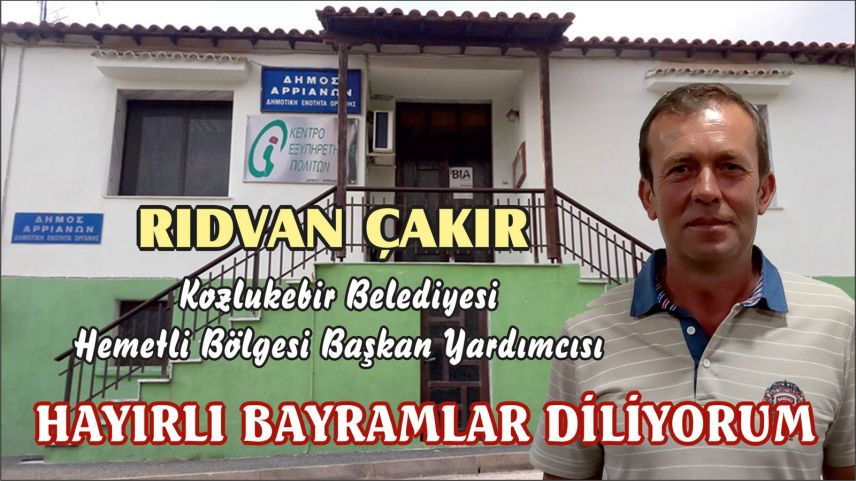 Hemetli Bölgesi Başkan Yardımcısı Rıdvan Çakır hayırlı bayramlar diledi