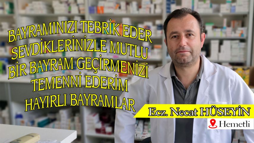 Hemetli'deki Eczacı Necat Hüseyin bayramınızı kutlar