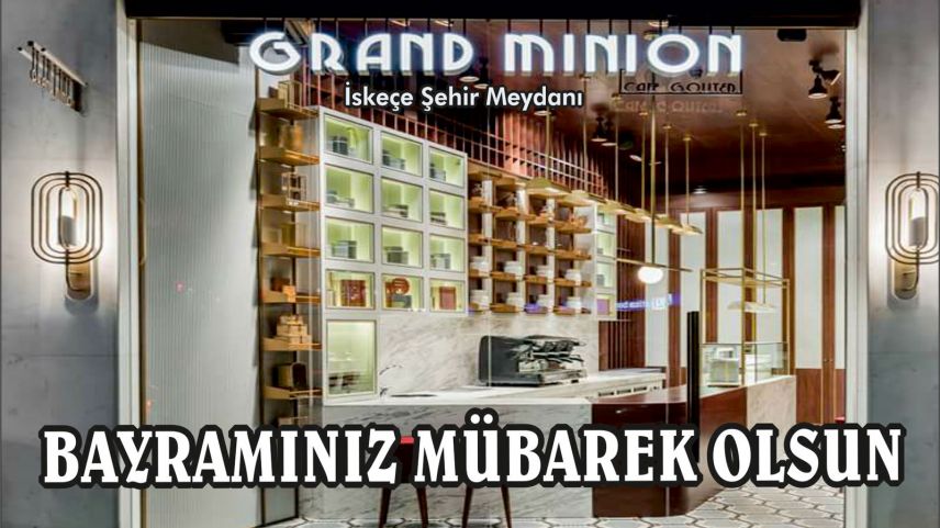 İskeçe şehir merkezindeki GRAND MİNİON sahibi ve çalışanları bayramınızı kutlar