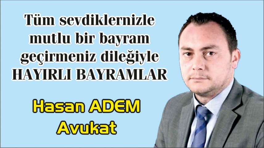 Avukat Hasan Adem hayırlı bayramlar diler