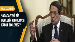 Anastasiadis: “Adada Türkiye’ye bağımlı yeni bir devletin kurulması kabul edilemez”
