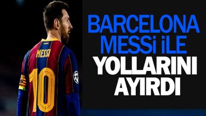 Barcelona Messi ile yollarını ayırdı