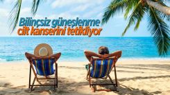 Bilinçsiz güneşlenme cilt kanserini tetikliyor
