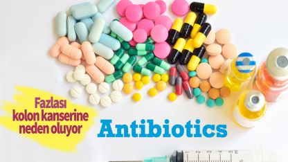 Antibiyotikler kolon kanseri riskini artırıyor