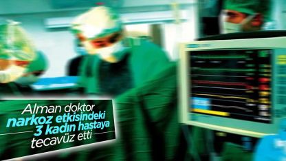 Almanya’da doktor, 3 kadın hastaya cinsel saldırıda bulundu