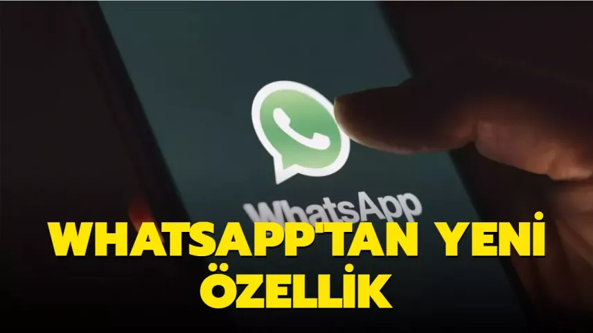 WhatsApp'tan yeni özellik geliyor