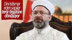 Prof. Dr. Ali Erbaş: 'Dini istismar eden yapılar terör örgütüne dönüşüyor'