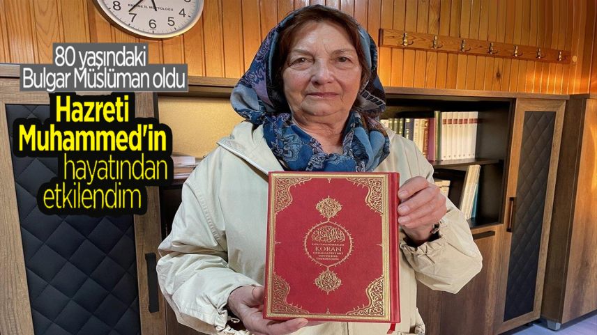 80 yaşındaki Bulgar kadın, İslamiyet'i seçti