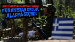 Yunanistan'da Erdoğan alarmı: Sınır birlikleri harekete geçti