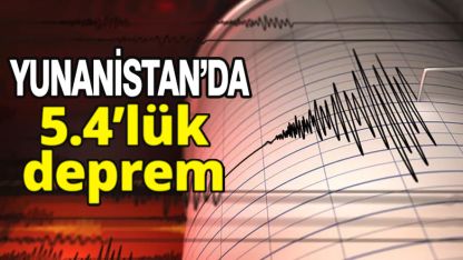 Yunanistan'da 5.4 büyüklüğünde deprem