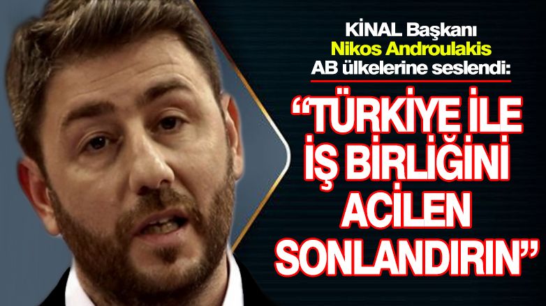 Androulakis'ten AB ülkelerine Türkiye çağrısı