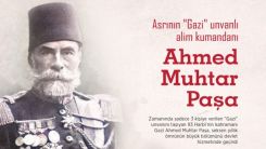 Asrının "Gazi" unvanlı alim kumandanı: Ahmed Muhtar Paşa